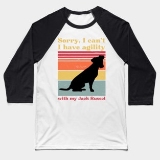 Sorry, I can't, I have agility with my Jack Russel Baseball T-Shirt